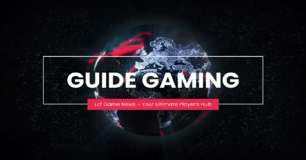 Mastering LCFGameNews – Your Ultimate Gaming News